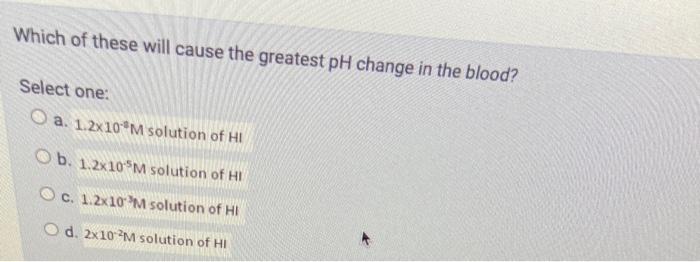 Solved Which of these will cause the greatest pH change in | Chegg.com