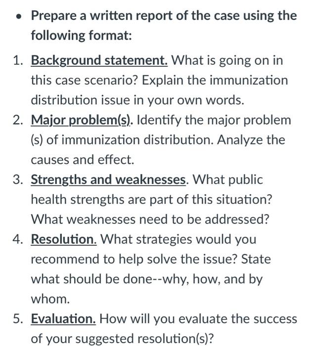 Prepare a written report of the case using the following format: 1. Background statement. What is going on in this case scena