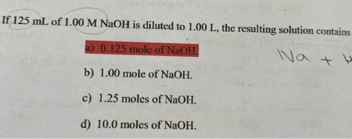 Solved If 125 Ml Of 1 00 M Naoh Is Diluted To 1 00 L The Chegg Com