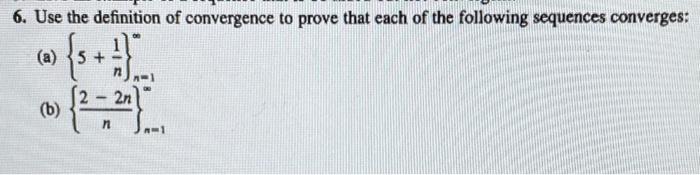 Solved 6. Use the definition of convergence to prove that | Chegg.com