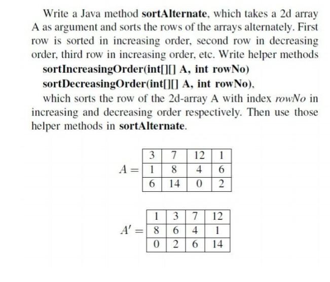 Solved Write a Java method sortAlternate, which takes a 2d | Chegg.com