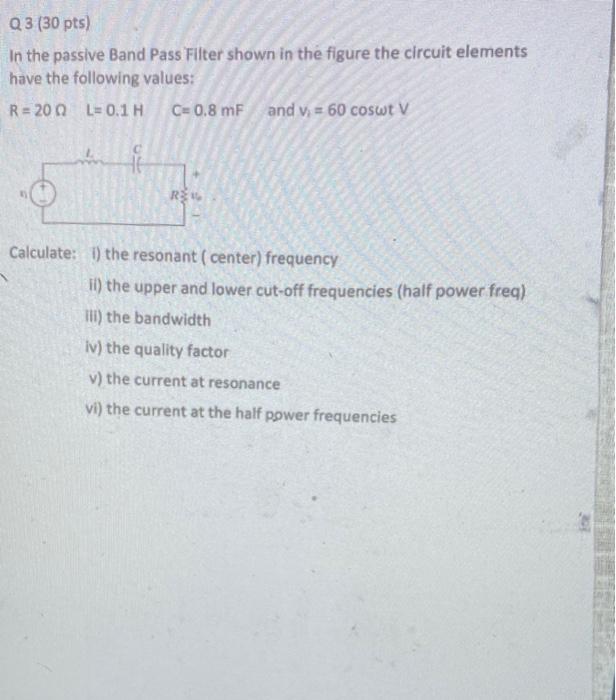 Solved Q3 (30 pts) In the passive Band Pass Filter shown in | Chegg.com