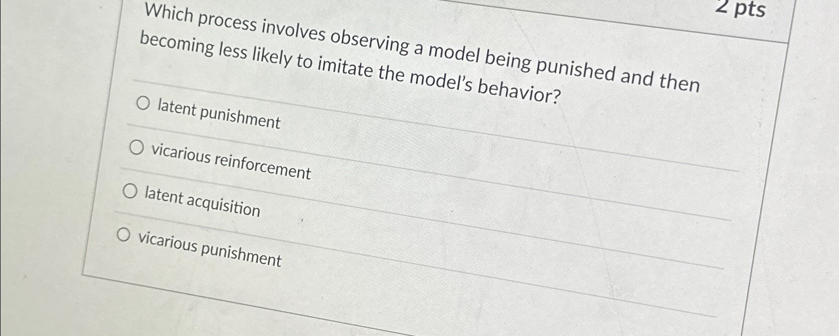 Solved 2 ﻿ptsWhich process involves observing a model being | Chegg.com