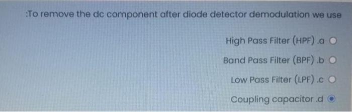 Solved To remove the dc component after diode detector | Chegg.com