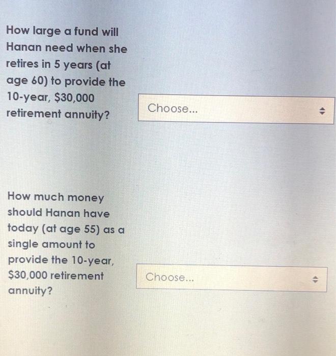 Solved Hanan is 55 years old now and she plans to retire at | Chegg.com
