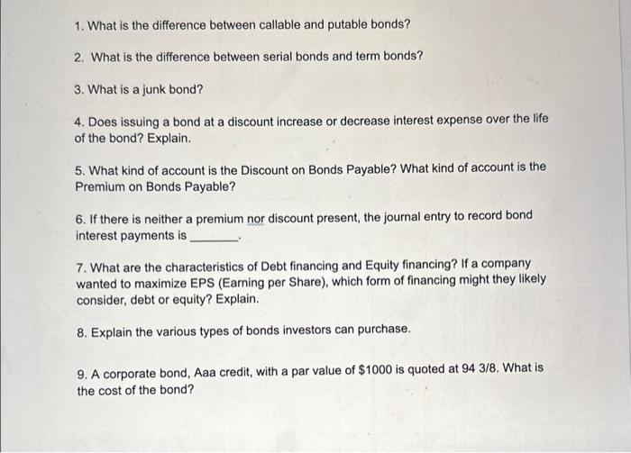 1. What is the difference between callable and putable bonds?
2. What is the difference between serial bonds and term bonds?