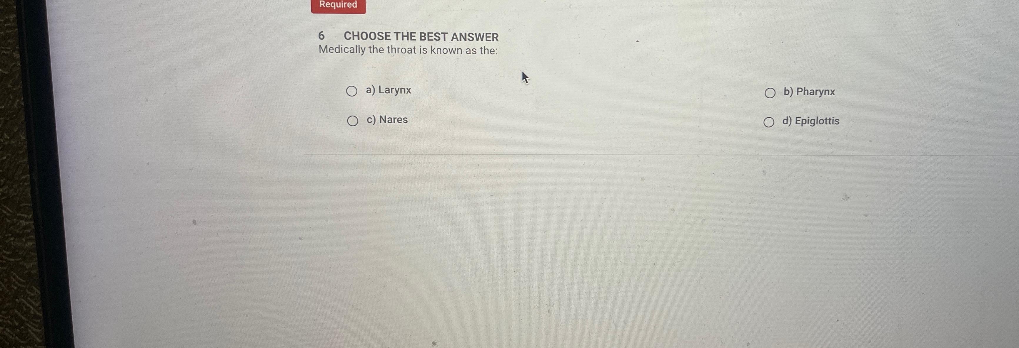 Solved Required6 ﻿CHOOSE THE BEST ANSWERMedically the throat | Chegg.com