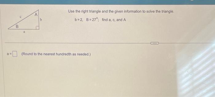 Solved Use the right triangle and the given information to | Chegg.com