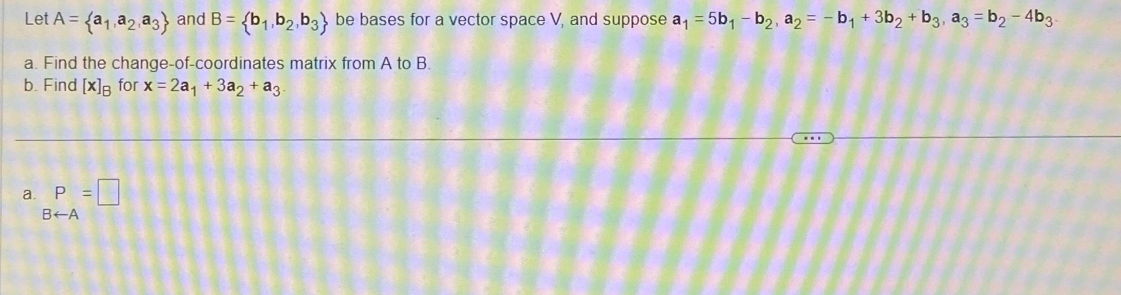 Solved Let A={a1,a2,a3} ﻿and B={b1,b2,b3} ﻿be Bases For A | Chegg.com