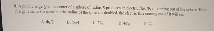 Solved 8. A point charge Q at the center of a sphere of | Chegg.com