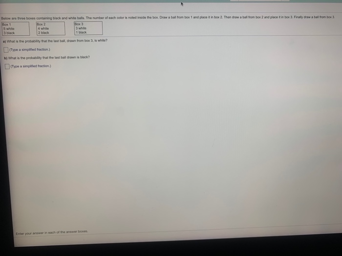 Solved Below are three boxes containing black and white