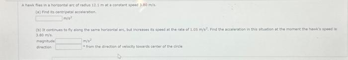 Solved A Hawk Flies In A Horizontal Arc Of Radius 12.1 M At | Chegg.com