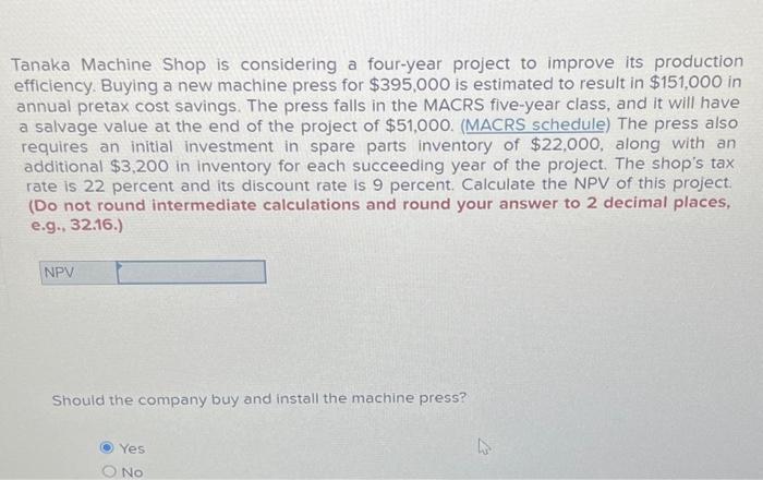 Solved Tanaka Machine Shop is considering a four-year | Chegg.com