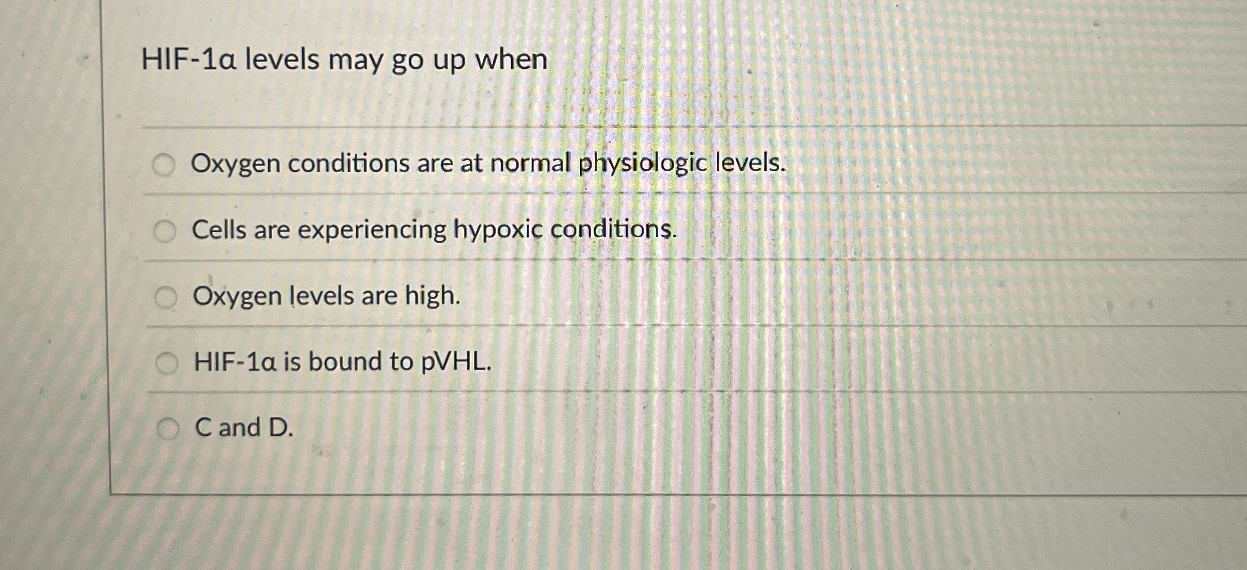 Solved HIF1a levels may go up whenOxygen conditions are at