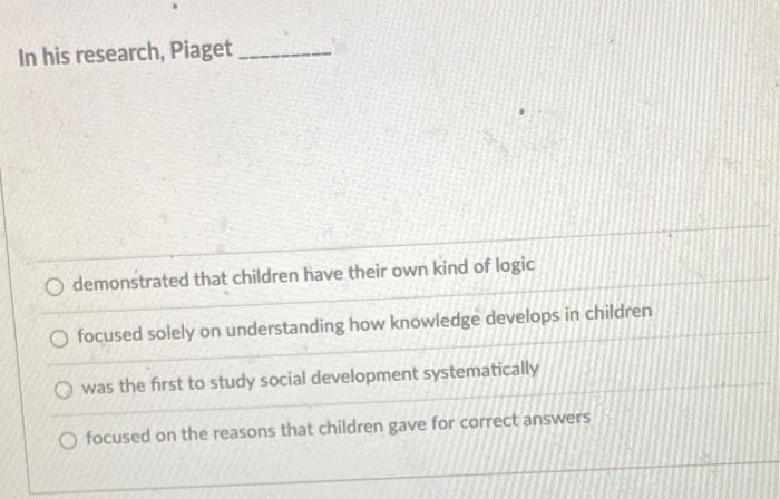 Solved In his research Piaget O demonstrated that children