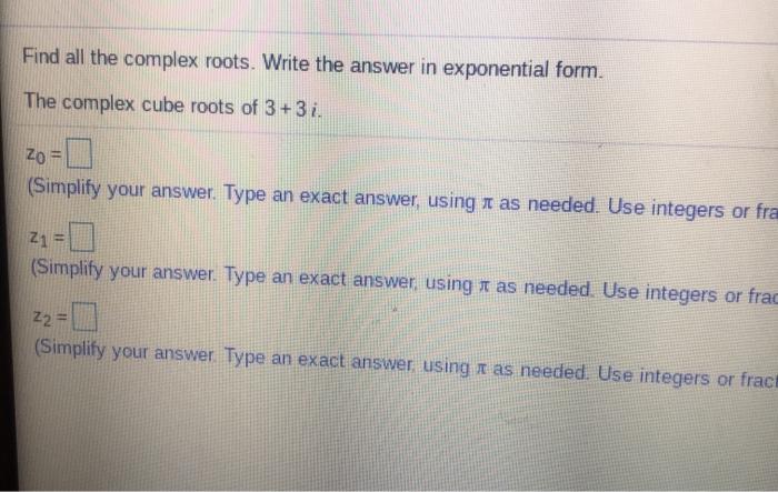 Solved Find all the complex roots. Write the answer in | Chegg.com