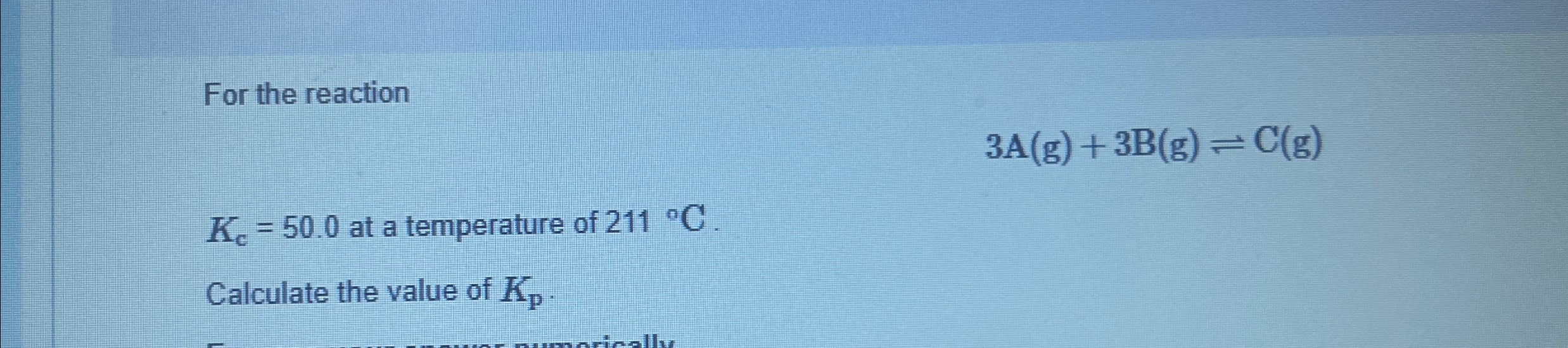 Solved For the reaction3A(g)+3B(g)⇌C(g)Kc=50.0 ﻿at a | Chegg.com