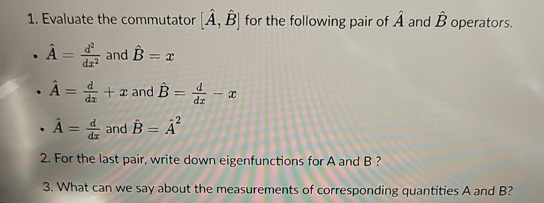 Solved 1. Evaluate The Commutator [A^,B^] For The Following | Chegg.com