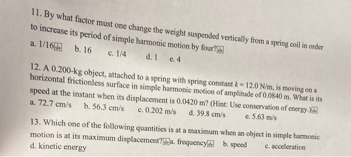 Solved 11. By what factor must one change the weight | Chegg.com