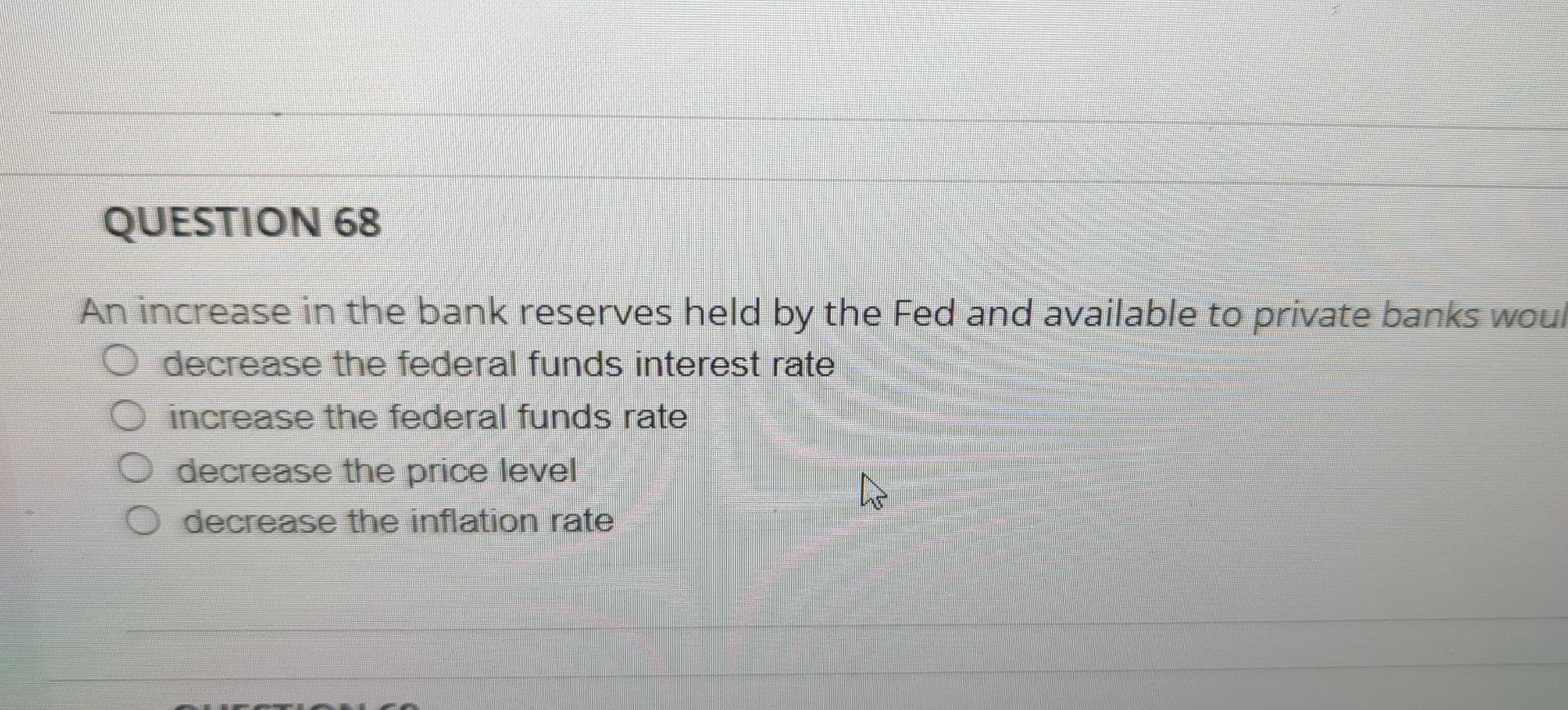 Solved QUESTION 68 An Increase In The Bank Reserves Held By | Chegg.com