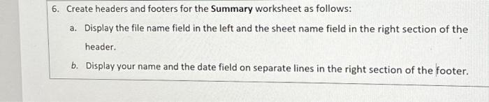 Solved 6. Create headers and footers for the Summary | Chegg.com