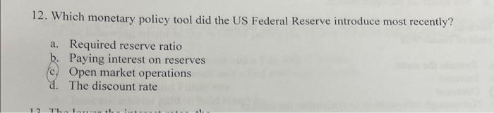 Solved 12. Which monetary policy tool did the US Federal | Chegg.com