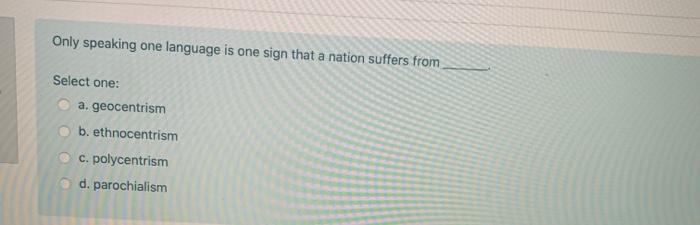 Solved Only speaking one language is one sign that a nation | Chegg.com