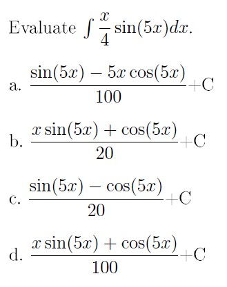 Solved Evaluate s sin(5x)dx. sin(5x) — 5x cos(5x) 100 1 x | Chegg.com