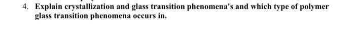 Solved 4. Explain crystallization and glass transition | Chegg.com