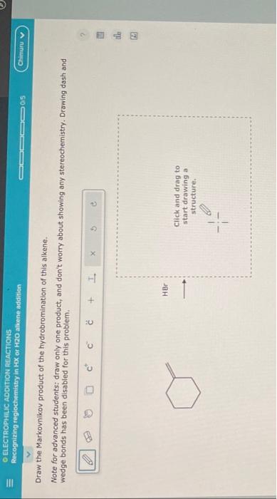 Draw the Markovnikov product of the hydrobromination of this alkene.
Note for advanced students: draw only one product, and d