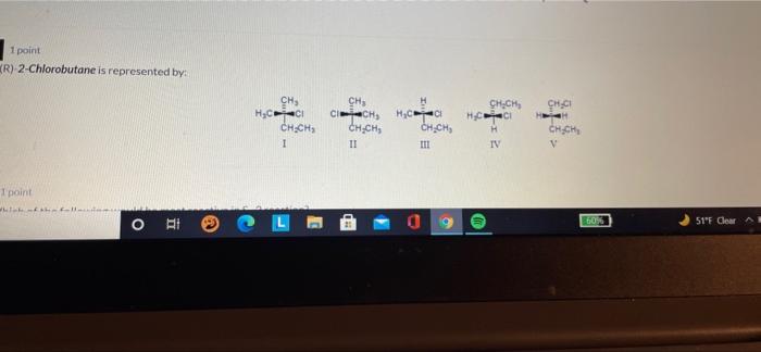 Solved 1 Point (R) 2-Chlorobutane Is Represented By: CH CH | Chegg.com