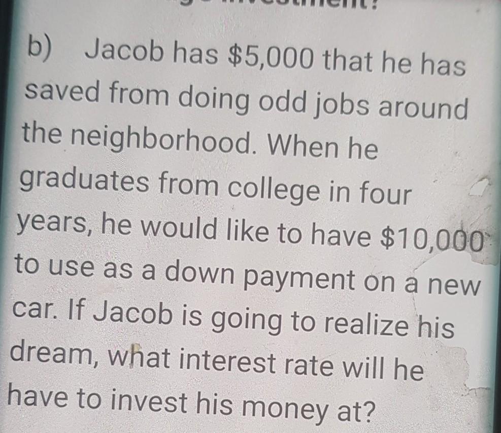 Solved B) Jacob Has $5,000 That He Has Saved From Doing Odd | Chegg.com