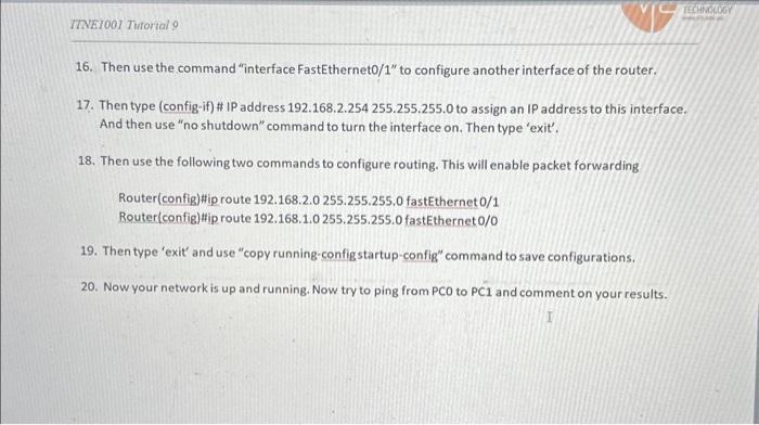 16. Then use the command interface FastEtherneto/1 to configure another interface of the router.
17. Then type (config-if)