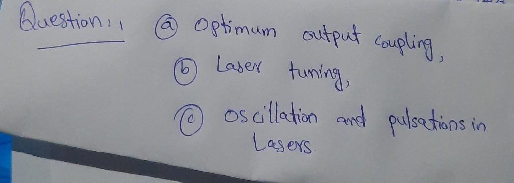 Solved Question: Optimum output coupling, Laser tuning 6 | Chegg.com