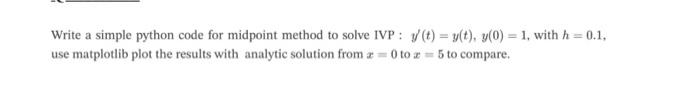 Solved Write a simple python code for midpoint method to | Chegg.com