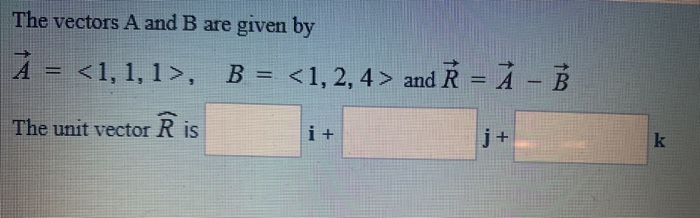 Solved The vectors A and B are given by À