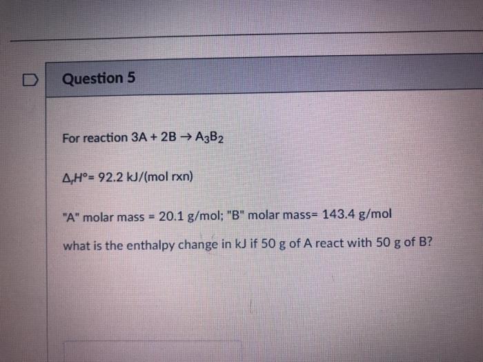 Solved Question 5 For Reaction 3A + 2B → A3B2 4,Hº= 92.2 | Chegg.com