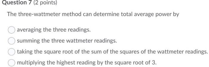Solved Question 7 (2 points) The three-wattmeter method can | Chegg.com