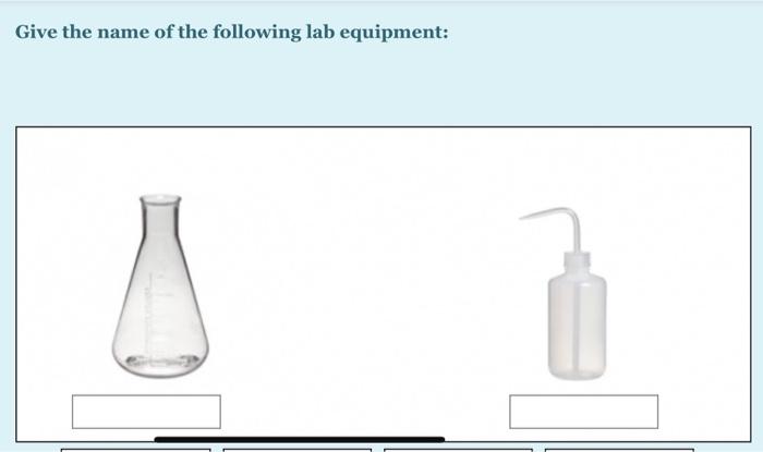 Solved Give the name of the following lab equipment: | Chegg.com