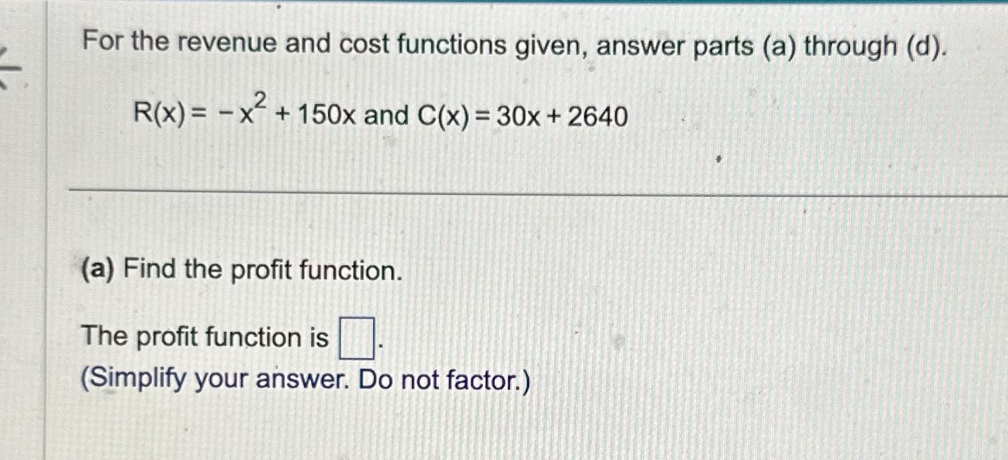 Solved For the revenue and cost functions given, answer | Chegg.com