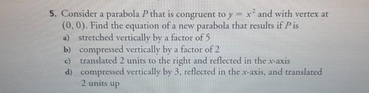 Solved 5 Consider A Parabola P That Is Congruent To Y X Chegg Com