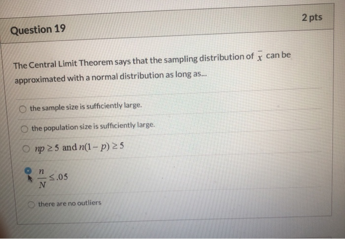 Solved Question 19 2 Pts The Central Limit Theorem Says That | Chegg.com