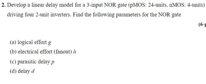 Solved 2. Develop a linear delay model for a 3-input NOR | Chegg.com