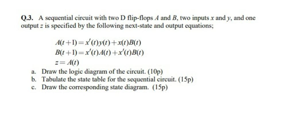Solved Q.3. A sequential circuit with two D flip-flops A and | Chegg.com