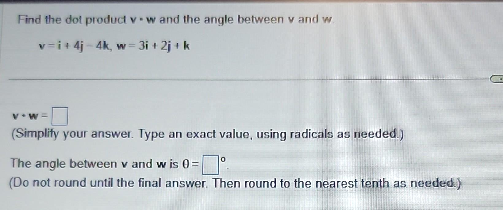 Solved Find the dot product v⋅w and the angle between v and | Chegg.com