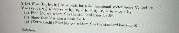 Solved 2 Let B Bi B2 Bz Be A Basis For A 3 Dimensional