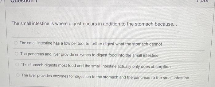 Solved The small intestine is where digest occurs in | Chegg.com