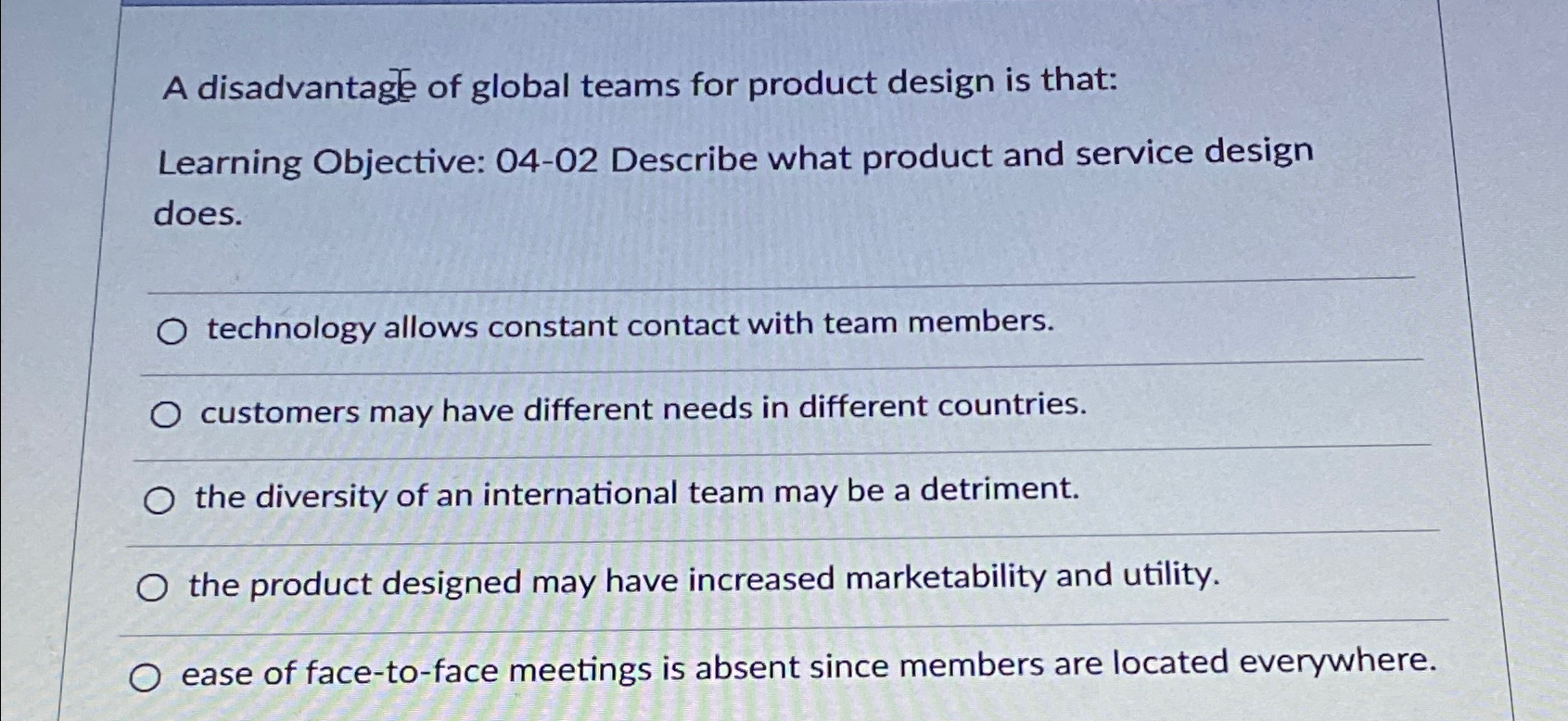 Solved A disadvantage of global teams for product design is