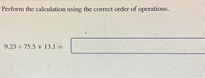 Solved Perform the calculation using the correct order of | Chegg.com