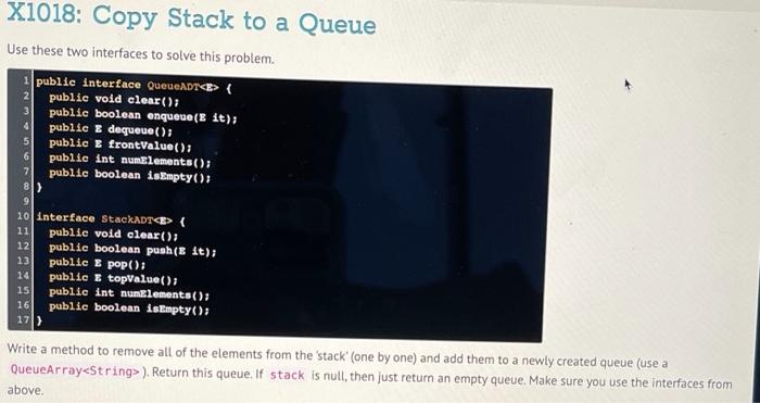 Solved X1018: Copy Stack to a Queue Use these two interfaces | Chegg.com